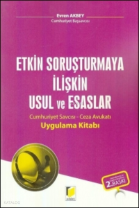 Etkin Soruşturmaya İlişkin Usul ve Esaslar;Cumhuriyet Savcısı – Ceza Avukatı Uygulama Kitabı