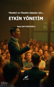 Etkin Yöntem;Yönetici ve Yönetici Adayları İçin…