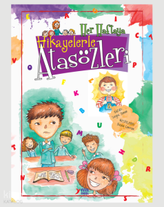 Etkinliklerle Her Haftaya Hikayelerle Atasözleri