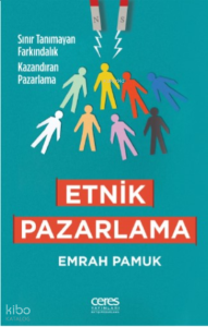 Etnik Pazarlama ;Sınır Tanımayan Farkındalık Kazandıran Pazarlama
