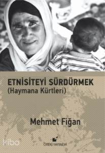 Etnisiteyi Sürdürmek ;(Haymana Kürtleri)