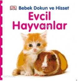 Evcil Hayvanlar; Bebek Dokun ve Hisset Serisi, (0-2 Yaş)