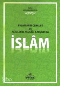 Evlatların Cehaleti Alimlerin Acizliği Karşısında İslam