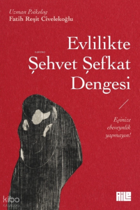 Evlilikte Şehvet Şefkat Dengesi