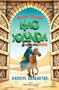 Evliya Çelebi Hac Yolunda Medine