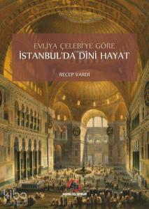 Evliya Çelebi'ye Göre İstanbul'da Dini Hayat