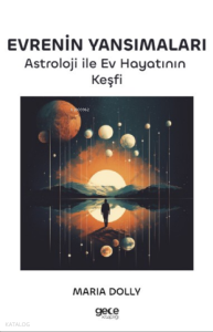 Evrenin Yansımaları;Astroloji ile Ev Hayatının Keşfi