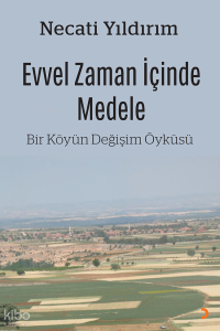 Evvel Zaman İçinde Medele  ;Bir Köyün Değişim Öyküsü