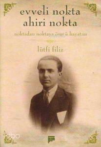 Evveli Nokta Ahiri Nokta; Noktadan Noktaya Ömr-ü Hayatım