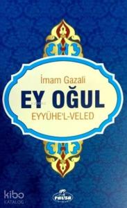 Ey Oğul; Eyyühe-l Veled