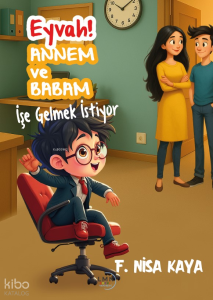 Eyvah Annem ve Babam İşe Gelmek İstiyor