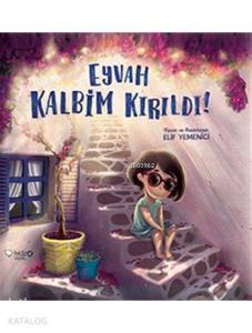 Eyvah Kalbim Kırıldı! (5+ Yaş)