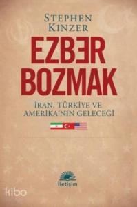 Ezber Bozmak; İran, Türkiye ve Amerika'nın Geleceği