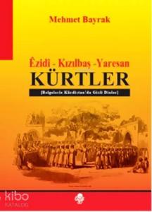 Êzidî - Kızılbaş - Yaresan Kürtler; Belgelerle Kürdistan'da Gizli Dinler
