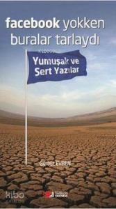 Facebook Yokken Buralar Tarlaydı; Yumuşak Ve Sert Yazılar