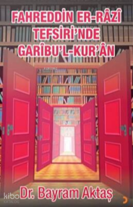 Fahreddin Er-Râzî Tefsiri’nde Garîbu’l Kur’ân