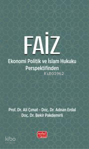 Faiz;Ekonomi Politik ve İslam Hukuku Perspektifinden