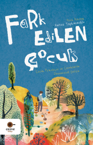 Fark Edilen Çocuk;Çocuk Psikolojisi ve Çocuklarda Davranışsal Gelişim