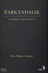 Farkandalık;Sessizliğin Sesini Duymak