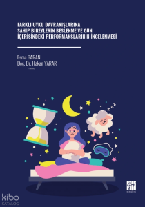 Farklı Uyku Davranışlarına Sahip Bireylerin Beslenme ve Gün İçerisindeki Performanslarının İncelenmesi