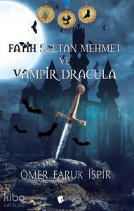 Fatih Sultan ve Vampir Dracula