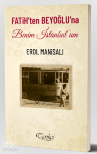 Fatih'ten Beyoğlu'na Benim İstanbul'um