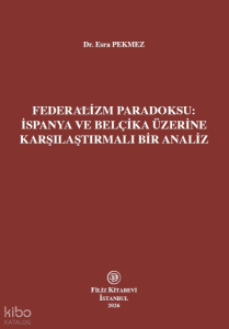 Federalizm Paradoksu: İspanya ve Belçika Üzerine Karşılaştırmalı Bir Analiz