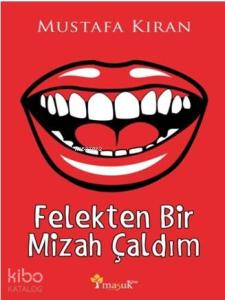 Felekten Bir Mizah Çaldım