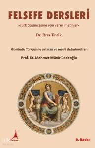Felsefe Dersleri;Türk Düşüncesine Yön Veren Metinler