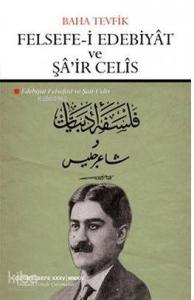 Felsefe-i Edebiyat ve Şa'ir Celis; Edebiyat Felsefesi ve Şair Celis