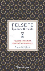 Felsefe İçin Kısa Bir Mola ;Felsefe Hakkında Bilmeniz Gerekenler