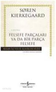 Felsefe Parçaları Ya Da Bir Parça Felsefe (Ciltli)