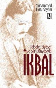 Felsefe, Siyaset ve Şiir Dünyasıyla İkbal 