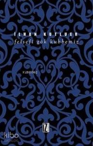 Felsefi Gök Kubbemiz