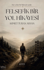 Felsefik Bir Yol Hikayesi;Her Yolun Bir Hikmeti Vardır