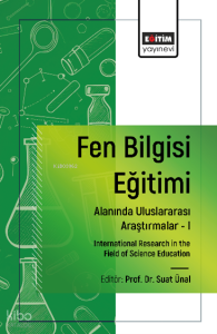 Fen Bilgisi Eğitimi Alanında Uluslararası Araştırmalar -I ;International Research in the Field of Science Education