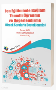 Fen Eğitiminde Bağlam Öğrenme ve Değerlendirme (Örnek Sorularla Desteklenmiş)