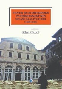 Fener Rum Ortodoks Patrikhanesi'nin Siyasi Faaliyetleri (1908-1923)