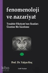 Fenomenoloji ve Nazariyat; Tezahür Fikriyatı'nın Esasları Üzerine Bir İnceleme