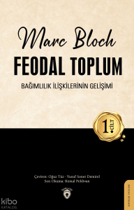 Feodal Toplum (1.Cilt); Bağımlılık İlişkilerinin Gelişimi
