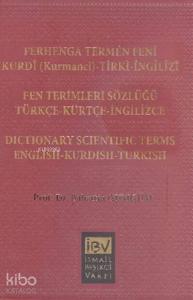 Ferhenga Termên Fenî / Kurdî(Kurmancî) Tirkî Îngîlîzî; Fen Terimleri Sözlüğü / Türkçe-Kürtçe-İngilizce