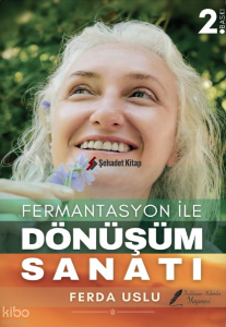 Fermantasyon ile Dönüşüm Sanatı