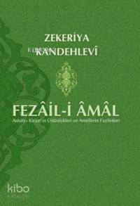 Fezail-i Amal; Ashab-ı Kiram´ın Üstünlükleri ve Amellerin Faziletleri