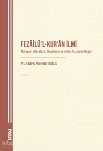 Fezâilü’l-Kur’an İlmi;Mahiyeti, Literatürü, Meseleleri ve Tefsir Açısından Değeri