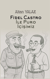 Fidel Castro ile Puro İçişimiz
