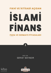 Fıkhi ve İktisadi Açıdan İslami Finans 2;Para ve Sermaye Piyasaları