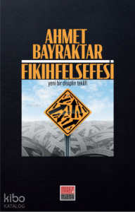 Fıkıh Felsefesi - Yeni Bir Disiplin Teklifi-