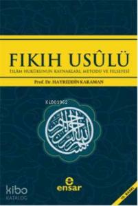 Fıkıh Usulü; İslam Hukukunun Kaynakları, Metodu ve Felsefesi