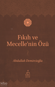 Fıkıh ve Mecelle'nin Özü