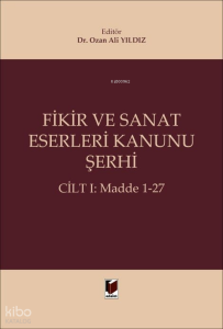 Fikir ve Sanat Eserleri Kanunu Şerhi (Ciltli);Cilt I: Madde 1-27